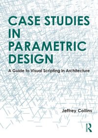 cover of the book Case Studies in Parametric Design. A Guide to Visual Scripting in Architecture