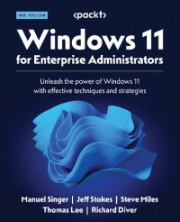 cover of the book Windows 11 for Enterprise Administrators: Unleash the power of Windows 11 with effective techniques and strategies