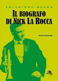 cover of the book Il biografo di Nick La Rocca. Come entrare nelle storie del jazz