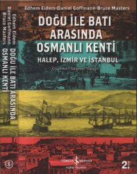 cover of the book Doğu ile Batı Arasında Osmanlı Kenti: Halep, İzmir ve İstanbul