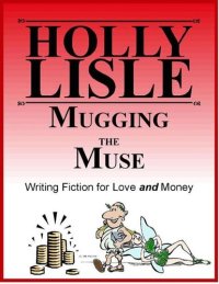 cover of the book Mugging the Muse: Writing Fiction for Love and Money