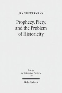 cover of the book Prophecy, Piety, and the Problem of Historicity: Interpreting the Hebrew Scriptures in Cotton Mather's 'Biblia Americana'