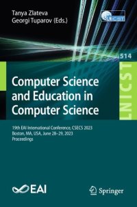 cover of the book Computer Science and Education in Computer Science. 19th EAI International Conference, CSECS 2023 Boston, MA, USA, June 28–29, 2023 Proceedings