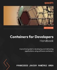 cover of the book Containers for Developers Handbook: A practical guide to developing and delivering applications using software containers