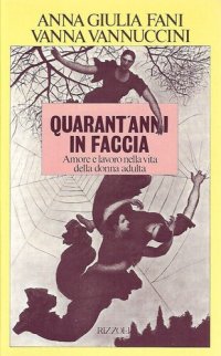 cover of the book Quarant’anni in faccia. Amore e lavoro nella vita della donna adulta