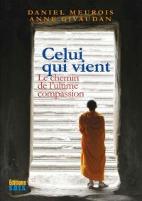 cover of the book Celui qui vient: Le chemin de l’ultime compassion