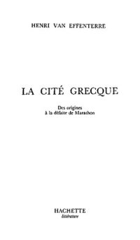 cover of the book La cité grecque : des origines à la défaite de Marathon