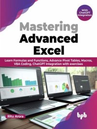 cover of the book Mastering Advanced Excel - With ChatGPT Integration: Learn Formulas and Functions, Advance Pivot Tables, Macros, VBA Coding