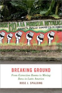 cover of the book Breaking Ground: From Extraction Booms to Mining Bans in Latin America (STUDIES COMPAR ENERGY ENVIRON POL SERIES)