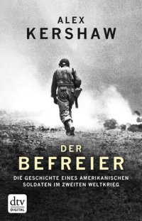 cover of the book Der Befreier: Die Geschichte eines amerikanischen Soldaten im Zweiten Weltkrieg