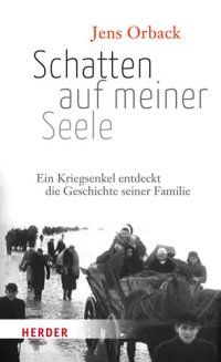 cover of the book Schatten auf meiner Seele: Ein Kriegsenkel entdeckt die Geschichte seiner Familie