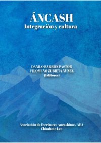 cover of the book ÁNCASH: Integración y cultura Segunda Jornada de Integración Cultural “César Ángeles Caballero”