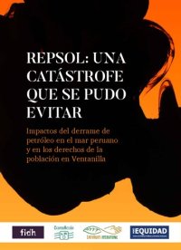 cover of the book REPSOL: UNA CATÁSTROFE QUE SE PUDO EVITAR Impactos del derrame de petróleo en el mar peruano y en los derechos de la población en Ventanilla