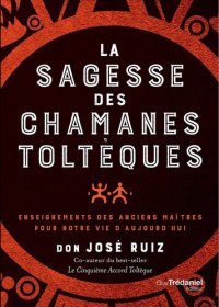 cover of the book La sagesse des chamans toltèques