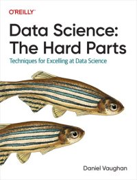 cover of the book Data Science: The Hard Parts: Techniques for Excelling at Data Science