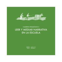 cover of the book Leer y mediar narrativa en la escuela. Cuaderno pedagógico 2.