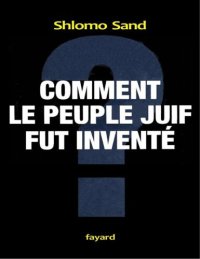 cover of the book Comment le peuple juif fut inventé