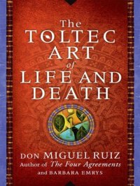 cover of the book The Toltec Art of Life and Death: A Story of Discovery