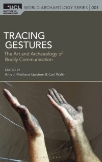 cover of the book Tracing Gestures: The Art and Archaeology of Bodily Communication (UCL World Archaeology Series)