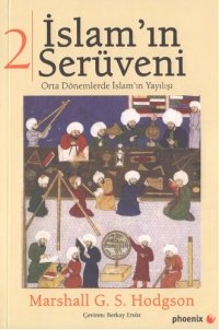 cover of the book İslam'ın Serüveni: Orta Dönemlerde İslam'ın Yayılışı II