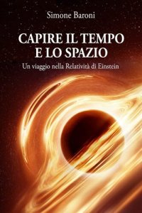 cover of the book Capire il tempo e lo spazio. Un viaggio nella relatività di Einstein