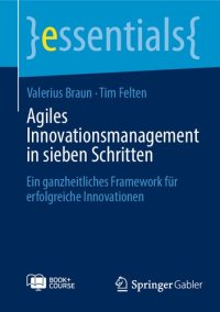 cover of the book Agiles Innovationsmanagement in sieben Schritten: Ein ganzheitliches Framework für erfolgreiche Innovationen