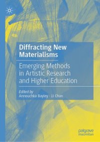 cover of the book Diffracting New Materialisms: Emerging Methods in Artistic Research and Higher Education