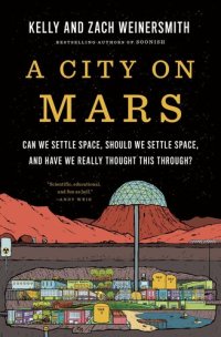 cover of the book A City on Mars : Can we settle space, should we settle space, and have we really thought this through?