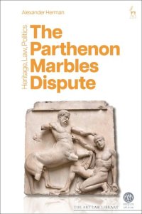 cover of the book The Parthenon Marbles Dispute: Heritage, Law, Politics (The Art Law Library)