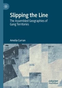 cover of the book Slipping the Line: The Assembled Geographies of Gang Territories