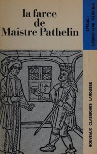 cover of the book La farce de Maistre Pathelin : texte intégral ; accompagné de la traduction et d'un commentaire philologique et grammatical