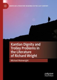 cover of the book Kantian Dignity and Trolley Problems in the Literature of Richard Wright