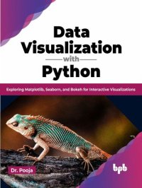 cover of the book Data Visualization with Python: Exploring Matplotlib, Seaborn, and Bokeh for Interactive Visualizations