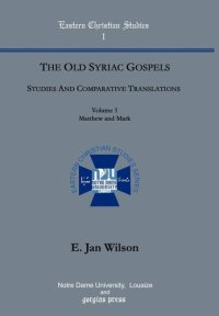 cover of the book The Old Syriac Gospels: Studies and Comparative Translations (vol. 1, Matthew and Mark) (Eastern Christian Studies)