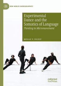 cover of the book Experimental Dance and the Somatics of Language: Thinking in Micromovement