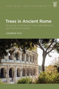 cover of the book Trees in Ancient Rome: Growing an Empire in the Late Republic and Early Principate (Ancient Environments)