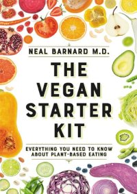 cover of the book The Vegan Starter Kit, Everything You Need to Know About Plant-Based Eating