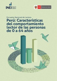 cover of the book Encuesta Nacional de Lectura. Perú: características del comportamiento lector de las personas de 0 a 64 años