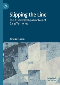 cover of the book Slipping the Line: The Assembled Geographies of Gang Territories