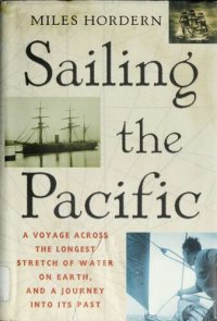 cover of the book Sailing the Pacific: A Voyage Across the Longest Stretch of Water on Earth, and a Journey into Its Past