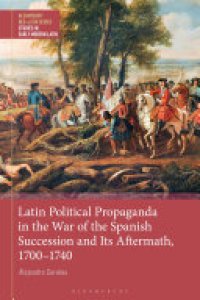 cover of the book Latin Political Propaganda in the War of the Spanish Succession and Its Aftermath, 1700-1740