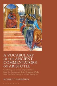 cover of the book A Vocabulary of the Ancient Commentators on Aristotle: Combining the Greek–English Indexes from the Eponymous Series Spanning Works from the 2nd Century CE to Late Antiquity