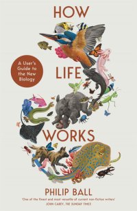 cover of the book How Life Works: A User’s Guide to the New Biology