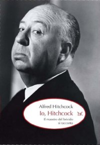 cover of the book Io, Hitchcock. Il maestro del brivido si racconta