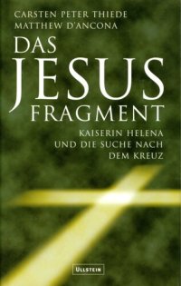 cover of the book Das Jesus-Fragment : Kaiserin Helena und die Suche nach dem Kreuz