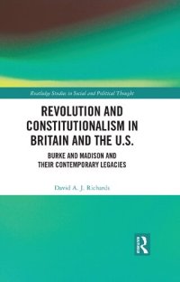 cover of the book Revolution and Constitutionalism in Britain and the U.S.: Burke and Madison and Their Contemporary Legacies