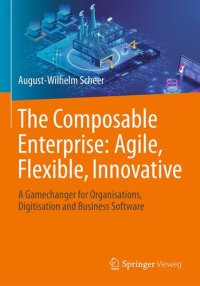 cover of the book The Composable Enterprise: Agile, Flexible, Innovative : A Gamechanger for Organisations, Digitisation and Business Software