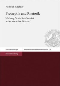 cover of the book Protreptik und Rhetorik: Werbung für die Beredsamkeit in der römischen Literatur