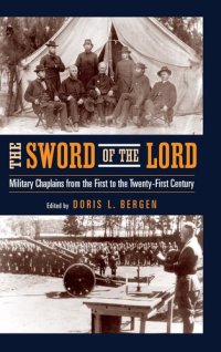 cover of the book Sword of the Lord, The: Military Chaplains from the First to the Twenty-First Century (Critical Problems in History)