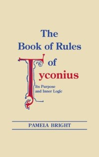 cover of the book Book of Rules of Tyconius, The: Its Purpose and Inner Logic (Christianity and Judaism in Antiquity)